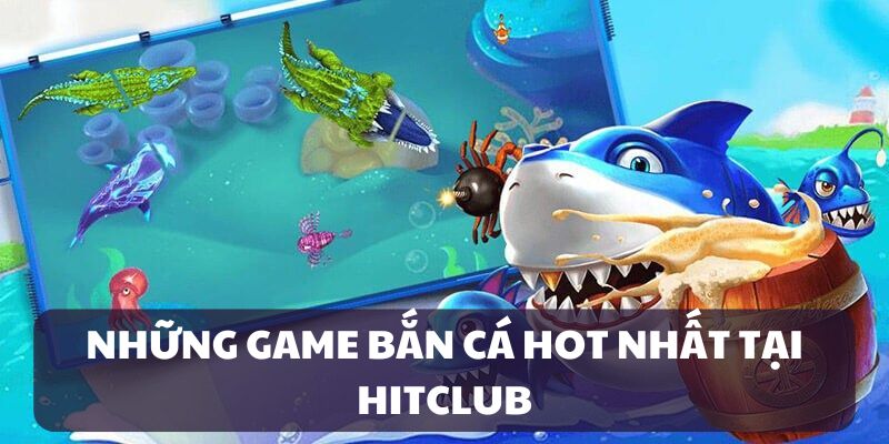 ban-ca-hitclub-kho-game