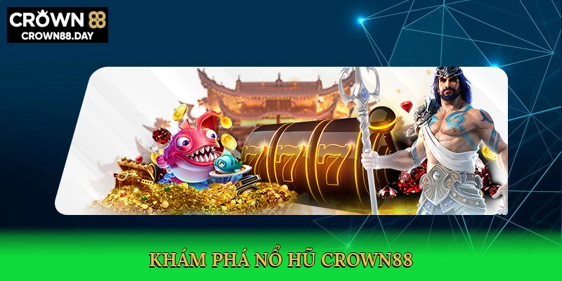 Nổ Hũ Crown88 – Quay Hũ Đỉnh Cao, Rinh Thưởng Khủng!