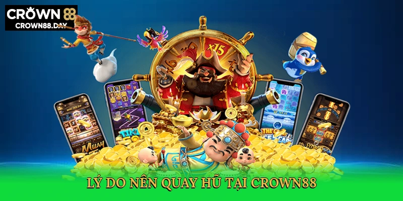 Nổ Hũ Crown88 – Quay Hũ Đỉnh Cao, Rinh Thưởng Khủng!