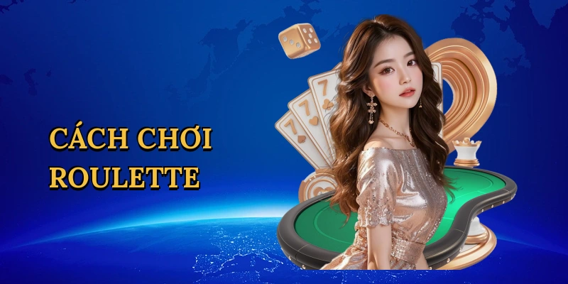 Cách chơi roulette luôn thắng