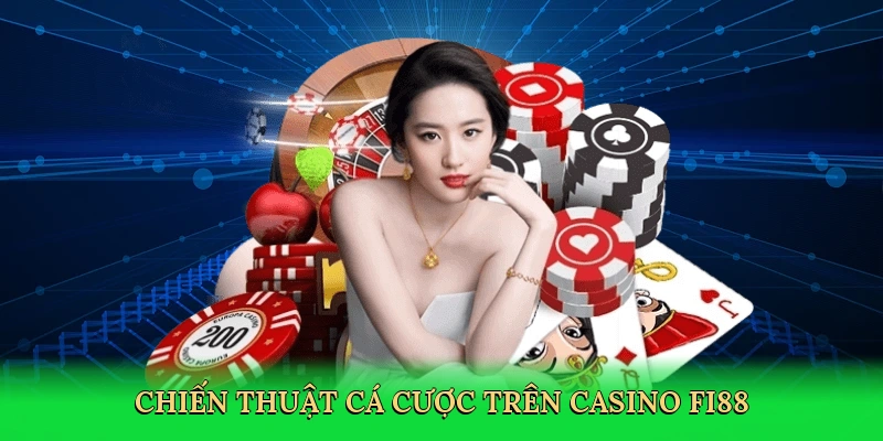 Chiến thuật cá cược trên Casino FI88
