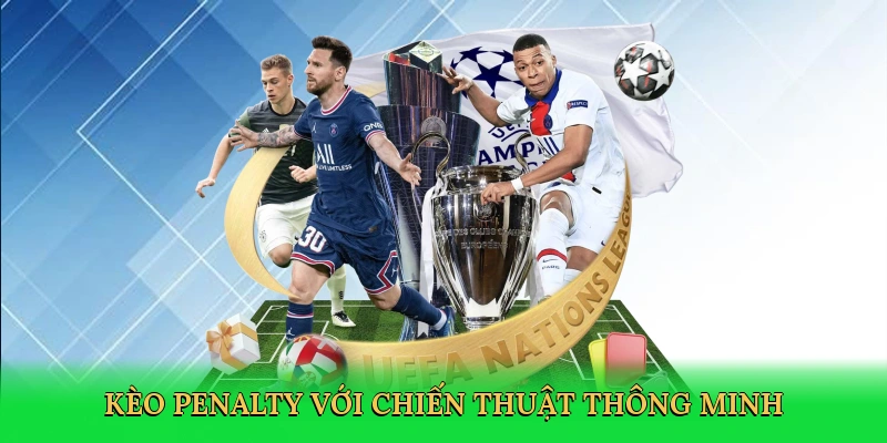 Kèo penalty với chiến thuật thông minh