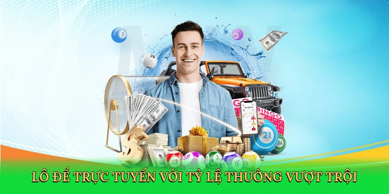 Lô đề trực tuyến với tỷ lệ thưởng vượt trội