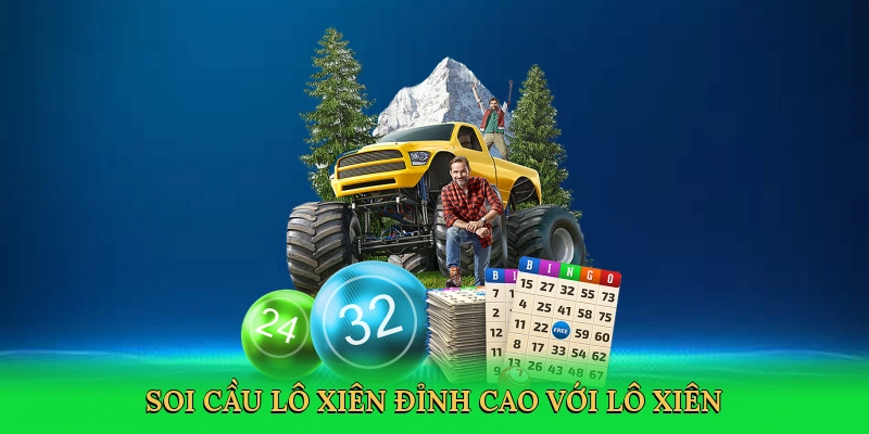 Soi cầu lô xiên đỉnh cao với lô xiên
