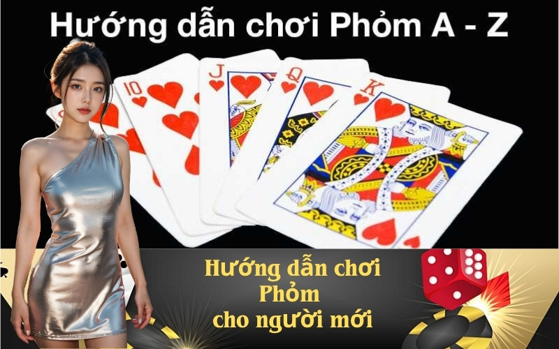 Hướng dẫn chơi Phỏm cho người mới