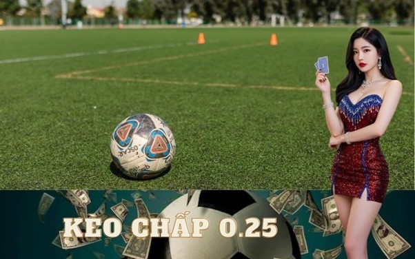 Kèo chấp 0.25