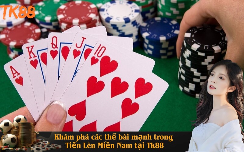 Khám phá các thế bài mạnh trong Tiến Lên Miền Nam tại Tk88