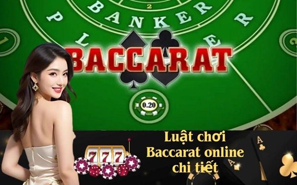 Luật chơi Baccarat online chi tiết