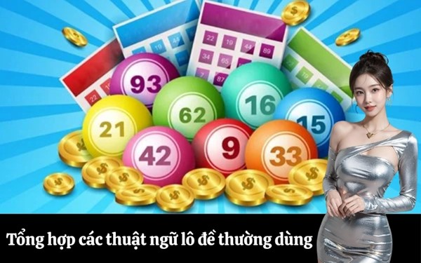Tổng hợp các thuật ngữ lô đề thường dùng