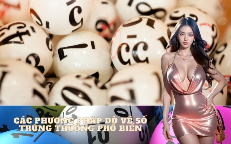 Các phương pháp dò vé số trúng thưởng phổ biến