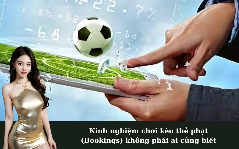 Kinh nghiệm chơi kèo thẻ phạt (Bookings) không phải ai cũng biết